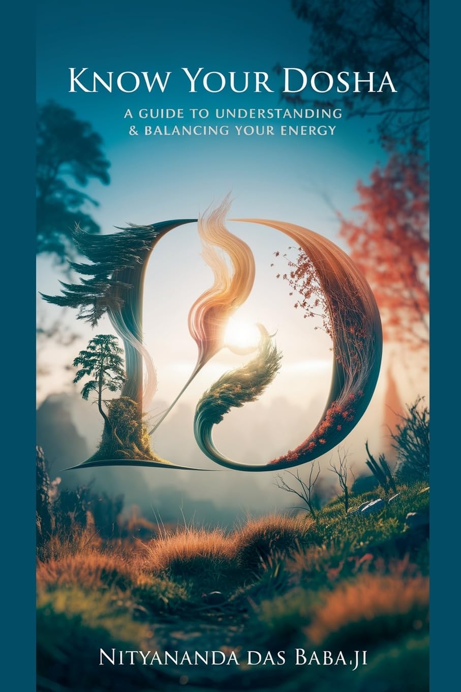 Know Your Dosha: Discover your dosha type and restore balance. An Ayurvedic guide to natural healing, diet, fitness, and health for individuals seek