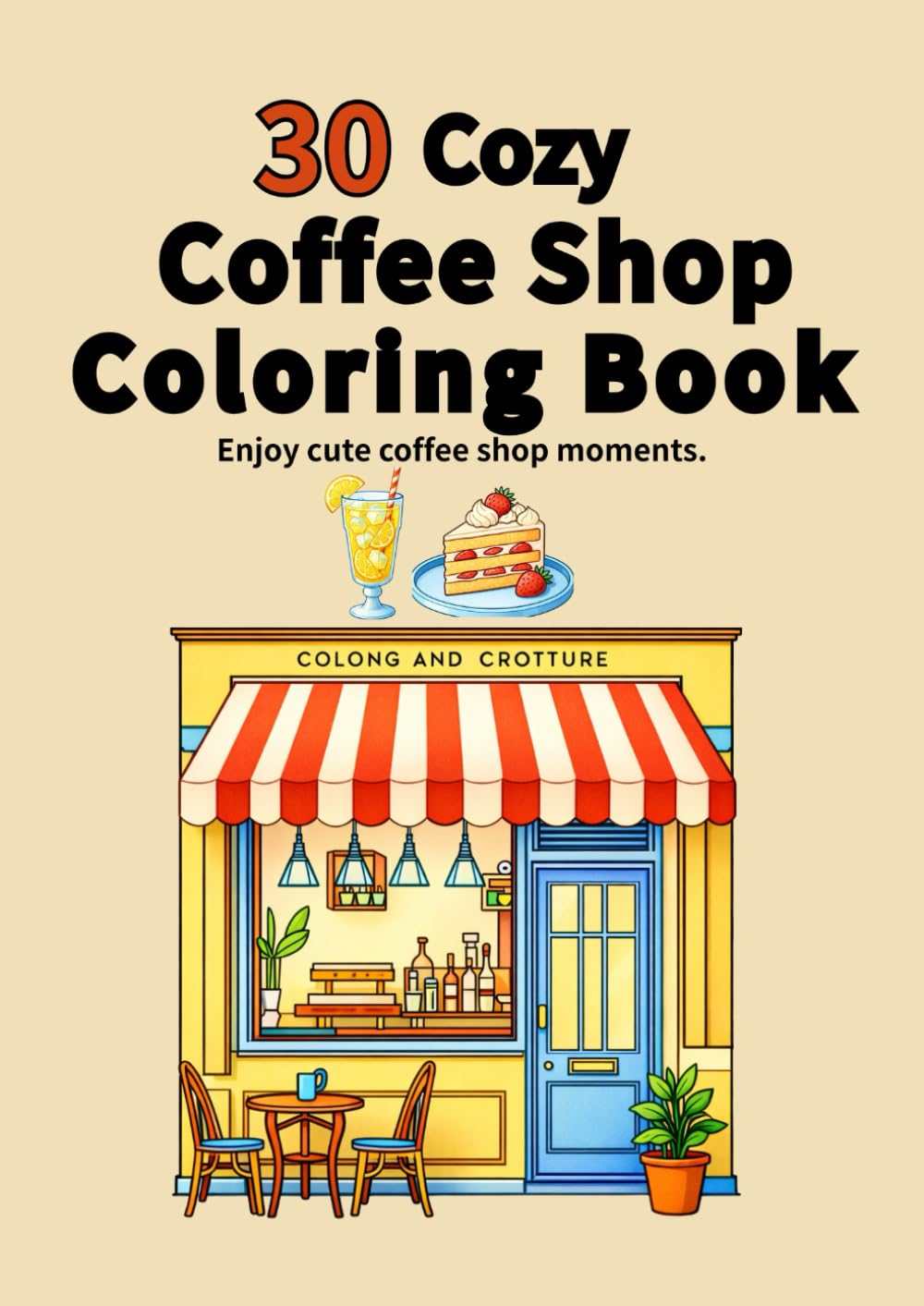30 Cozy Coffee Shop Coloring Book: Relaxing Coffee Shop Scenes with Desserts and Coffee