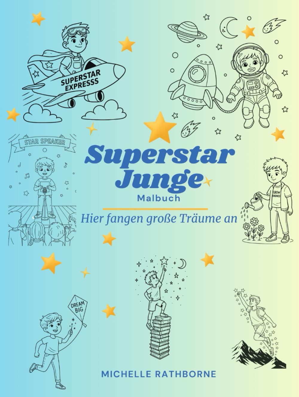 Superstar Junge: Malbuch für Jungen – Mut, Kreativität und Selbstvertrauen (Superstar Kinder Malbuch: Selbstbewusstsein stärkende Malbücher)