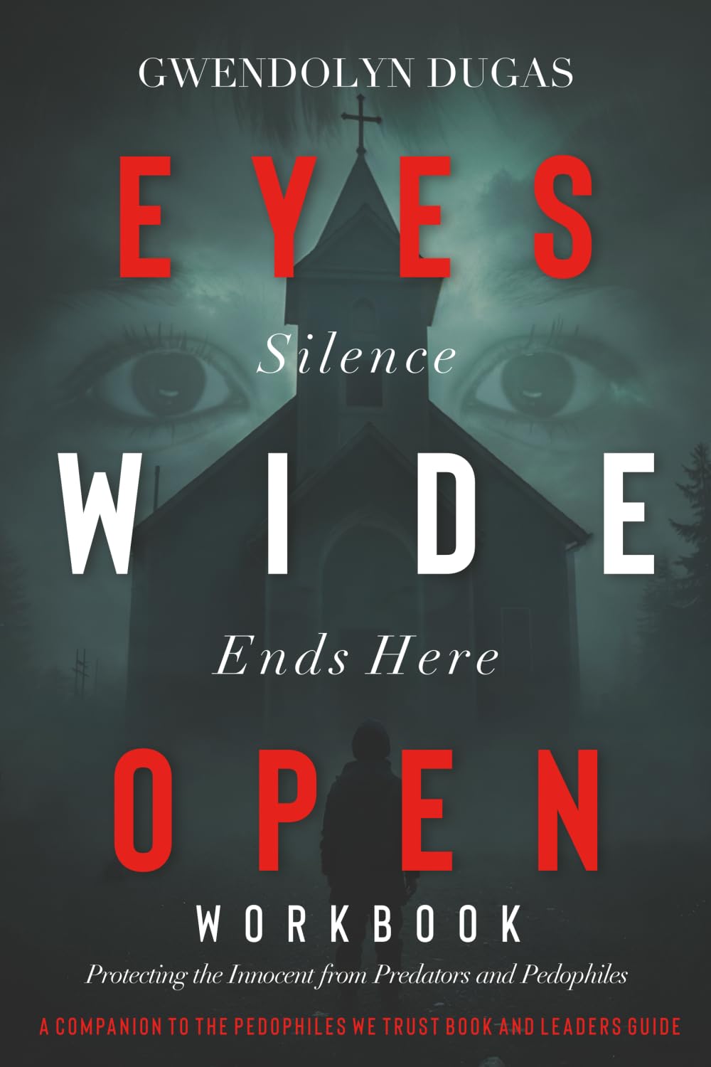 Eyes Wide Open Workbook: A Companion to The Pedophiles We Trust