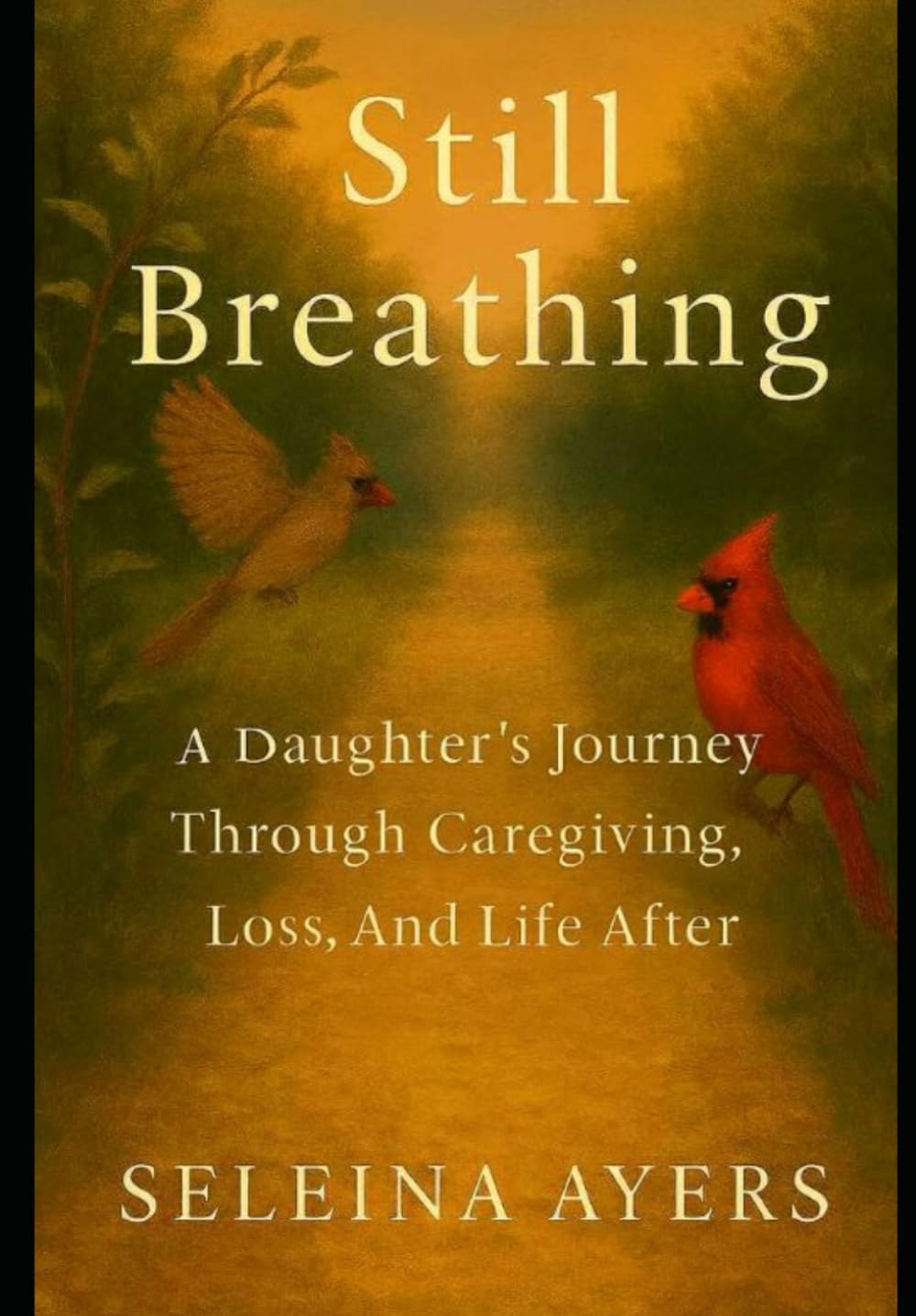 Still Breathing: A Daughter's Journey Through Caregiving, Loss, and Life After