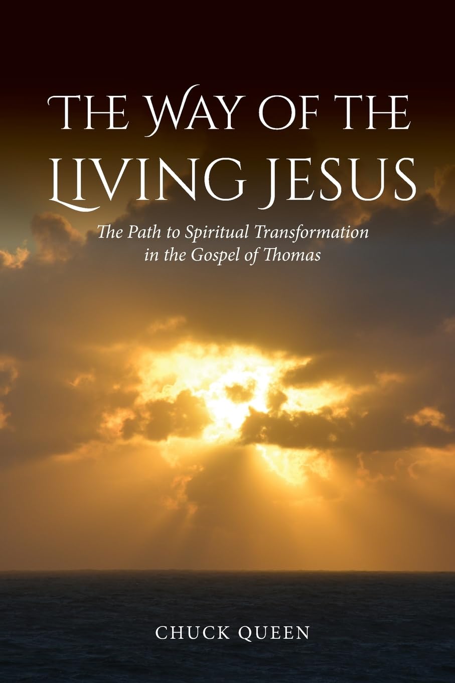 The Way of the Living Jesus: The Path to Spiritual Transformation in the Gospel of Thomas