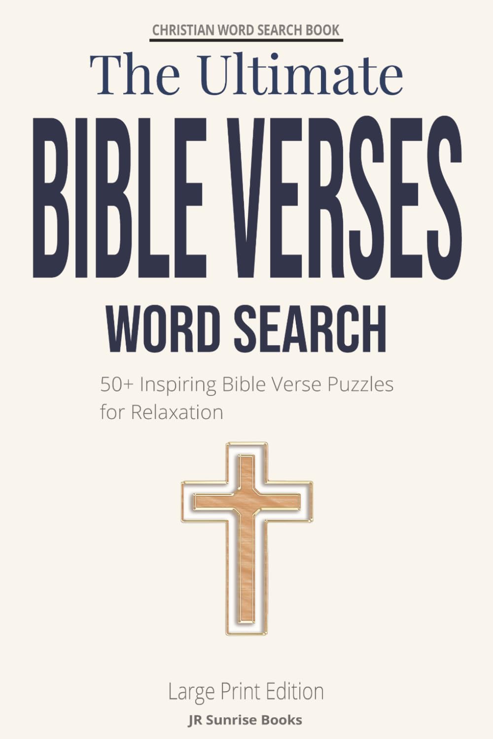 THE ULTIMATE BIBLE VERSES WORD SEARCH: Large Print Christian Puzzle Book with 50+ Inspiring Bible Verse Word Searches for Relaxation, Faith, and Daily Devotion (The Holy Word Puzzle Series)