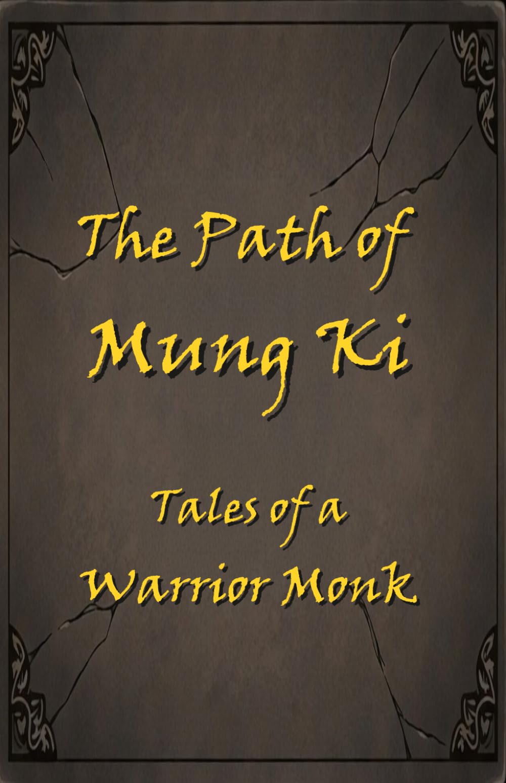 The Path of Mung Ki: Tales of a Warrior Monk