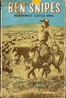Ben Snipes: Northwest Cattle King 0832302503 Book Cover
