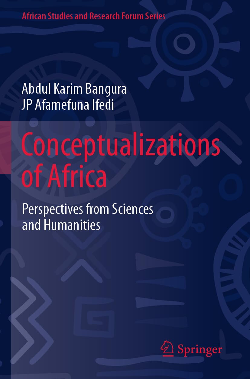 Conceptualizations of Africa: Perspectives from Sciences and Humanities (African Studies and Research Forum Series)