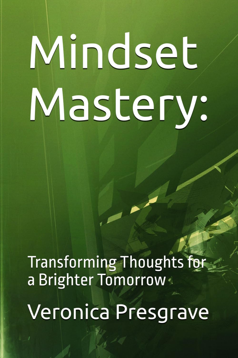 Mindset Mastery:: Transforming Thoughts for a Brighter Tomorrow