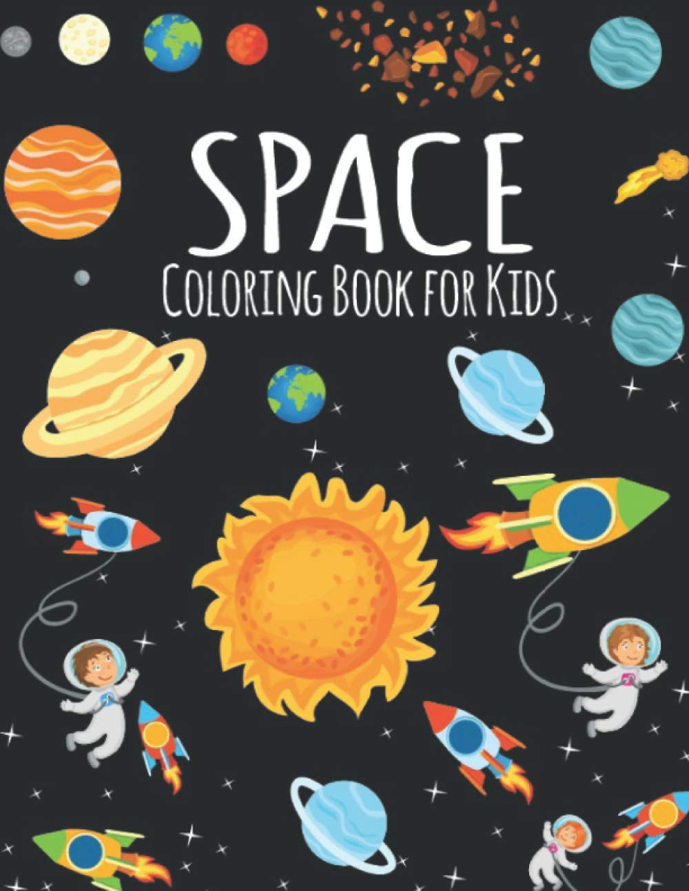 Space Coloring Book for Kids: Fantastic Outer Space Coloring with Planets, Astronauts, Space Ships, Rockets (Toddlers Coloring Books)