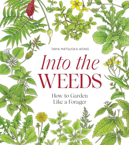 Into the Weeds: How to Garden Like a Forager
