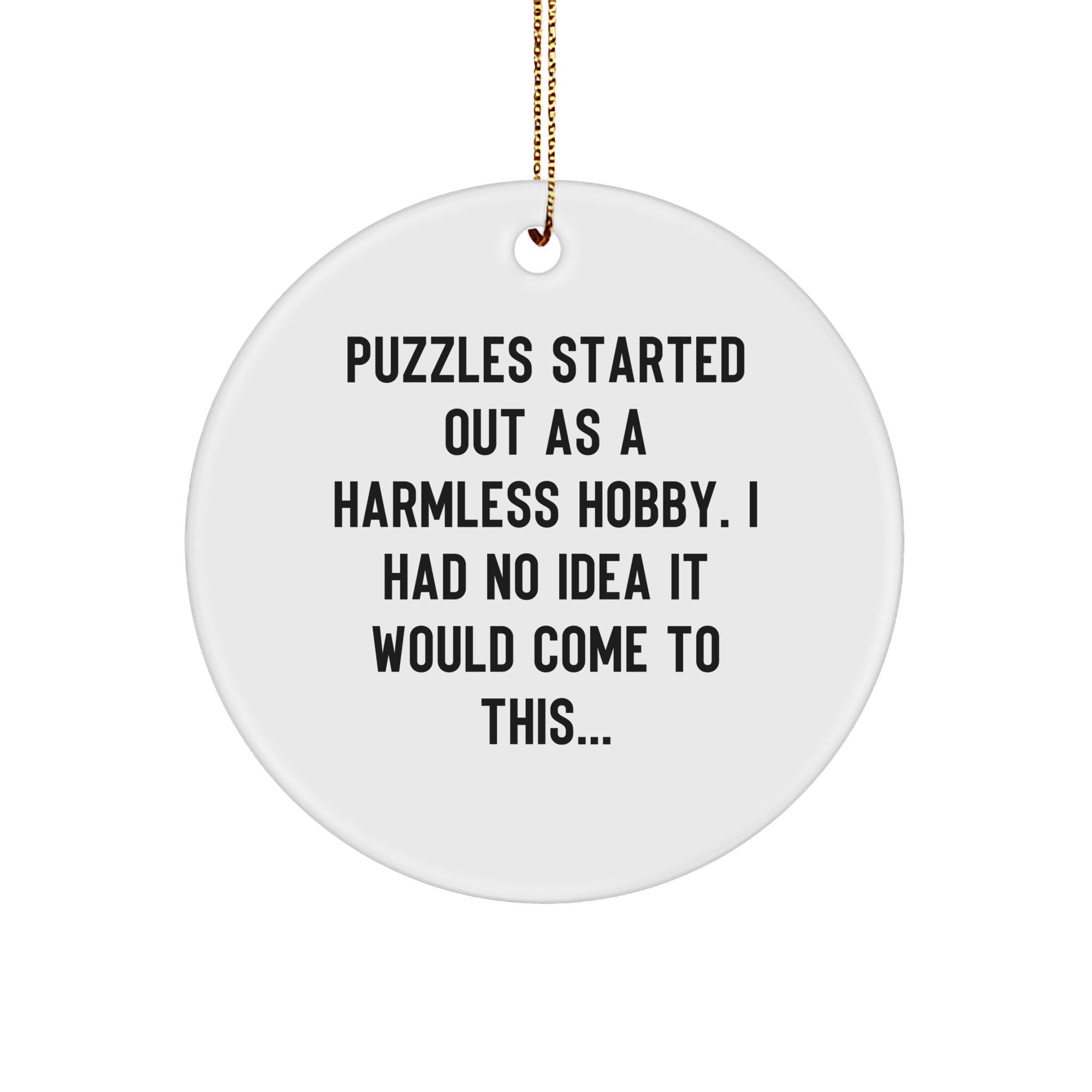 Puzzles Started Out As A Harmless Hobby, Gifts from Friends and Family for Puzzle Enthusiasts, Christmas Circle Ornament