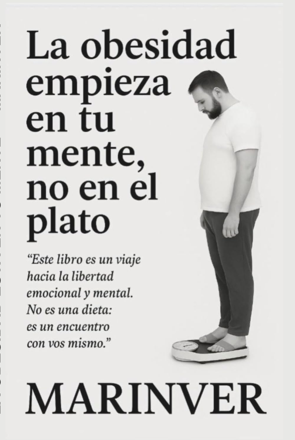 LA OBESIDAD EMPIEZA EN TU MENTE, NO EN EL PLATO: GUIA MODENA DE TRANSFORMACION MENTAL, ALIMENTACION CONSCIENTE, DESINTOXICACION MENTAL DE TU PASADO PARA UN FUTURO SALUDABLE