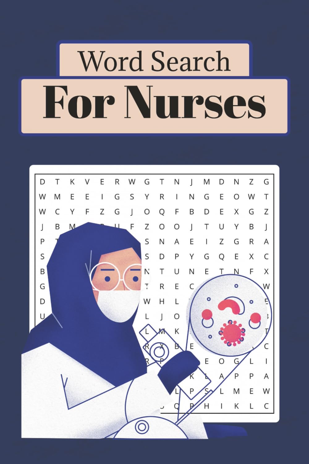 Word Search Puzzle Book For Nurses: 50+ Word Searches about Medical Terms and More | 6x9 Inches, 110 pages | Solutions Included
