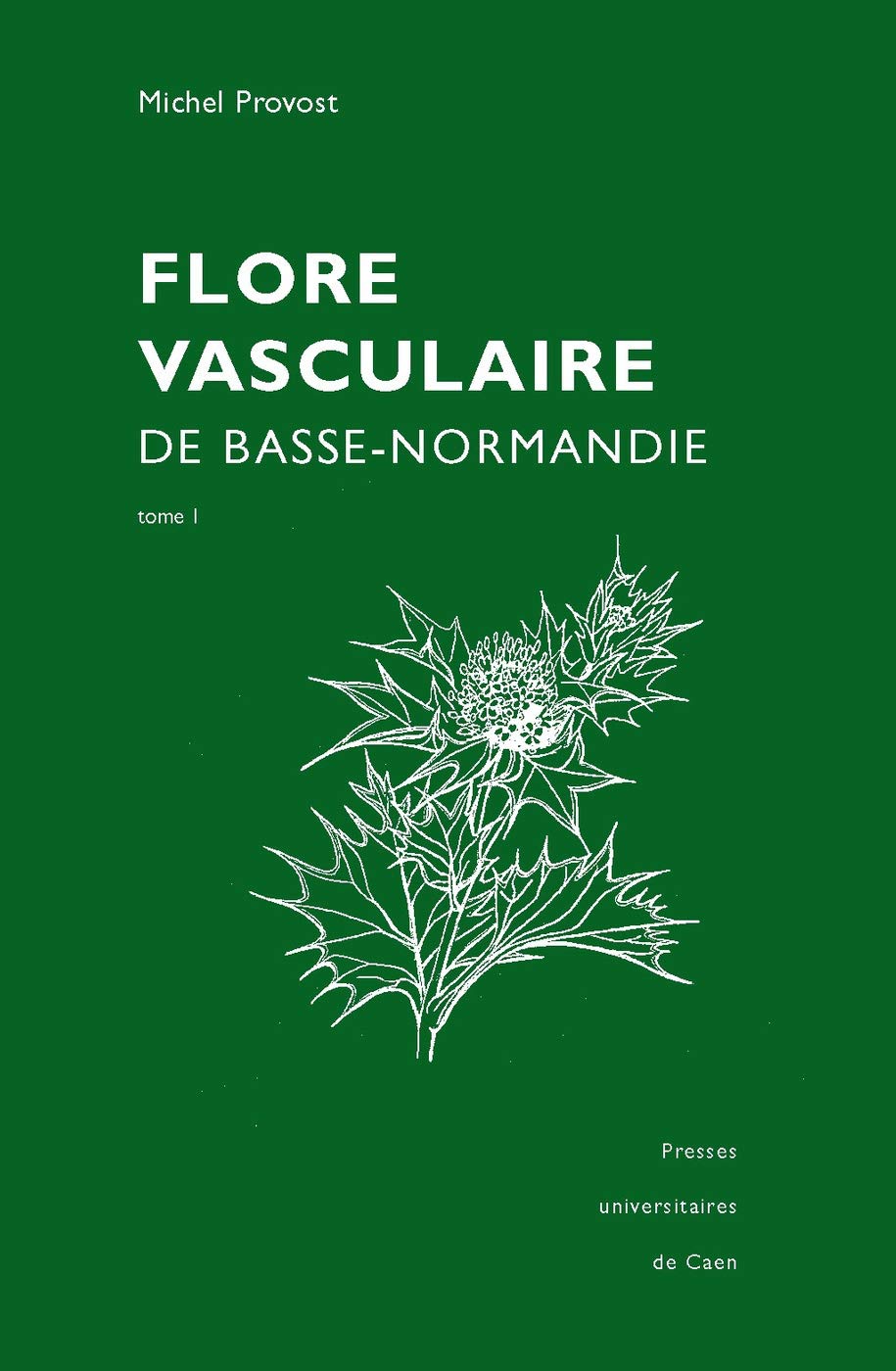 Flore vasculaire de Basse-Normandie Tomes 1 et 2: Reprint de l'édition de 1998, augmentée du Supplément de 2002