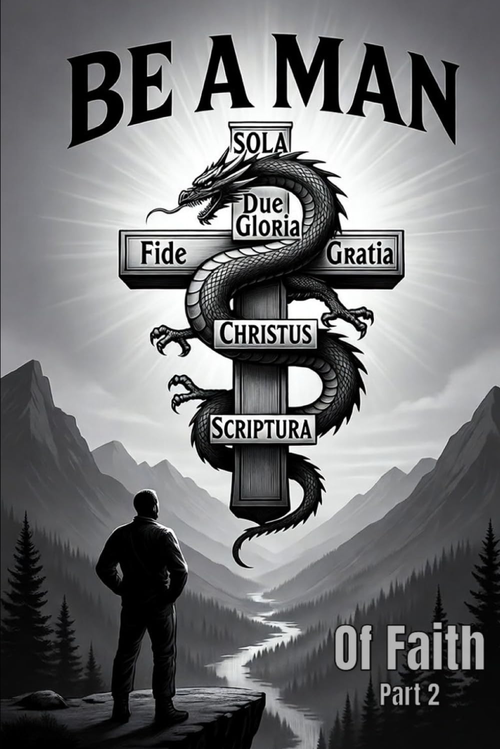 Be a Man - Part 2: Of faith: The Courage to Stand: Faith, Failure, and God’s Faithfulness