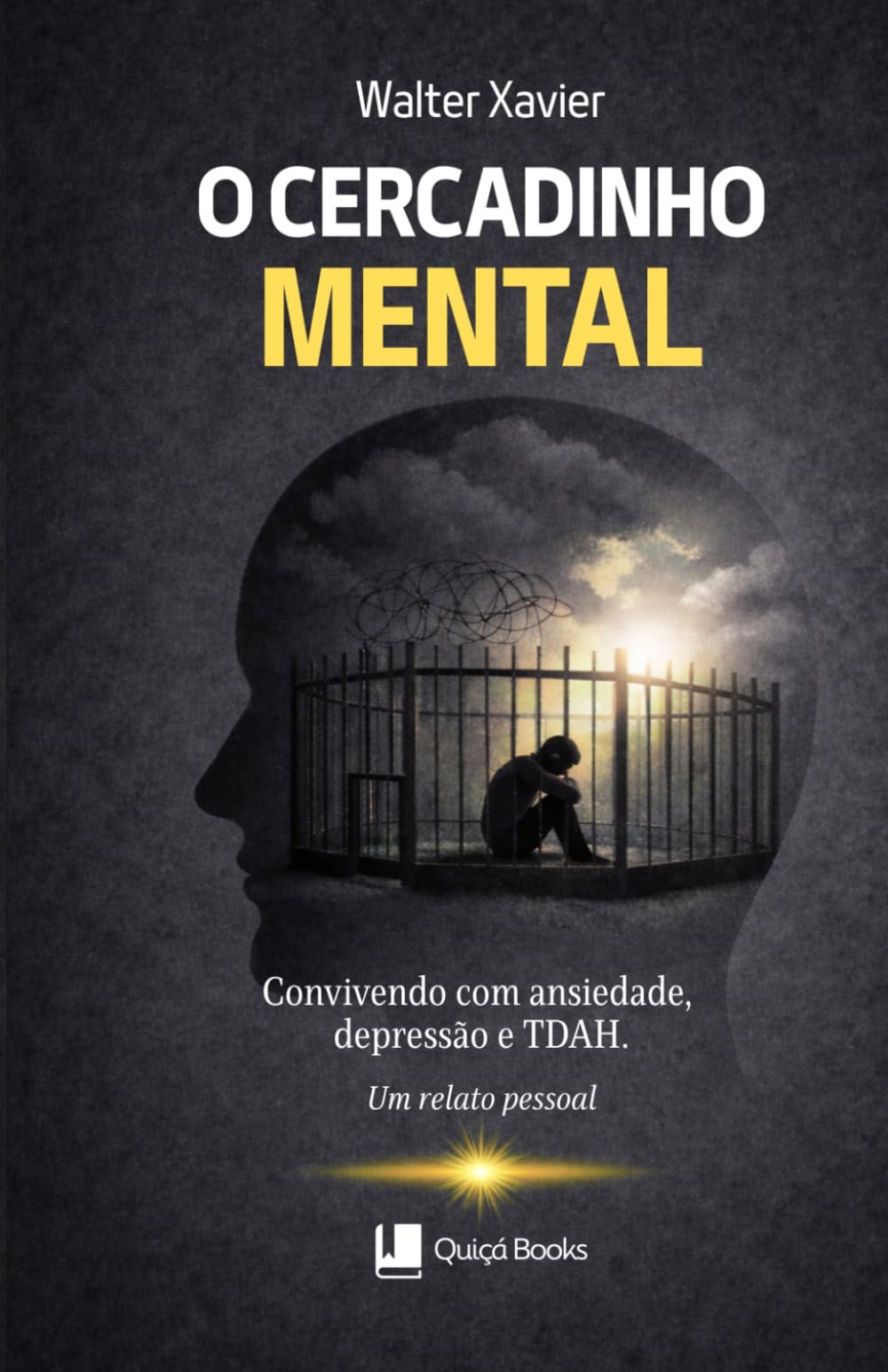 O Cercadinho Mental: Convivendo com ansiedade, depressão e TDAH