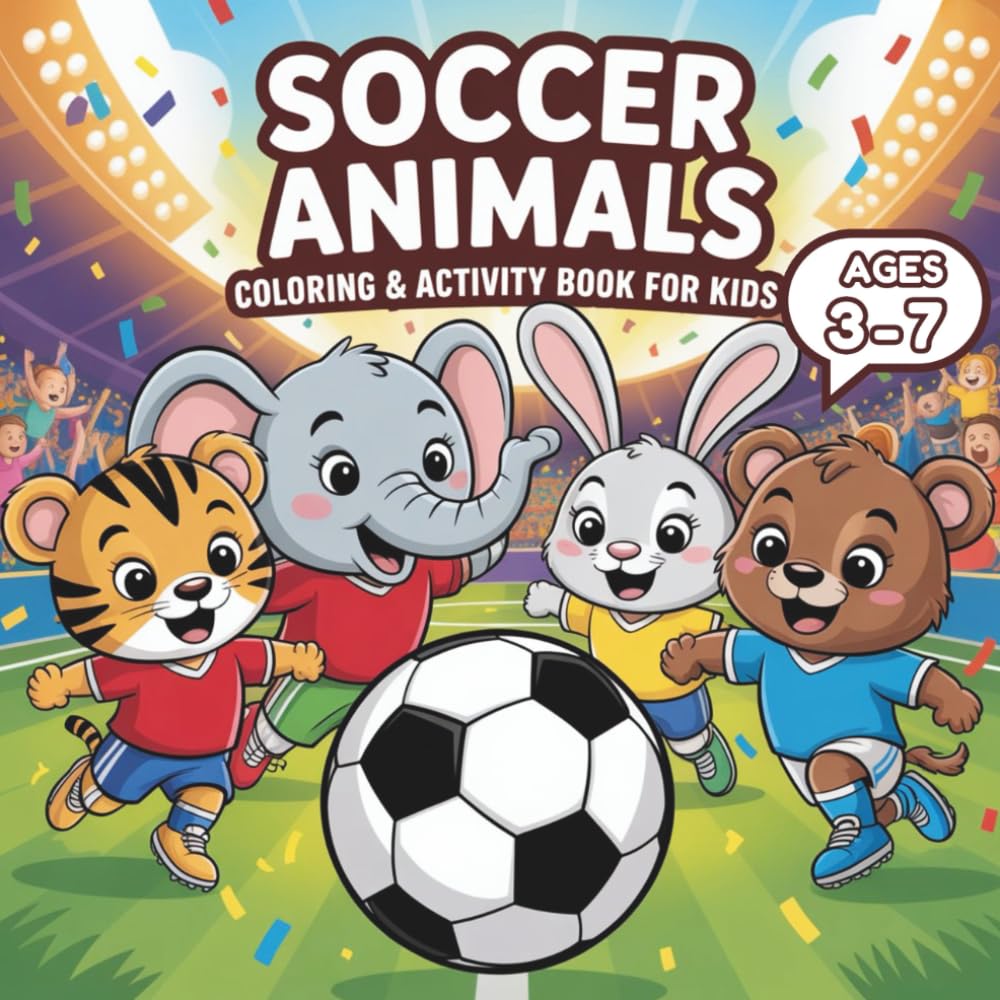 Soccer Animals Coloring & Activity Book for Kids Ages 3-7: Fun Football Coloring Pages, Puzzles, Mazes, World Cup Riddles and Fun Facts for Kids, ... & Stress-Relief Coloring for Toddlers