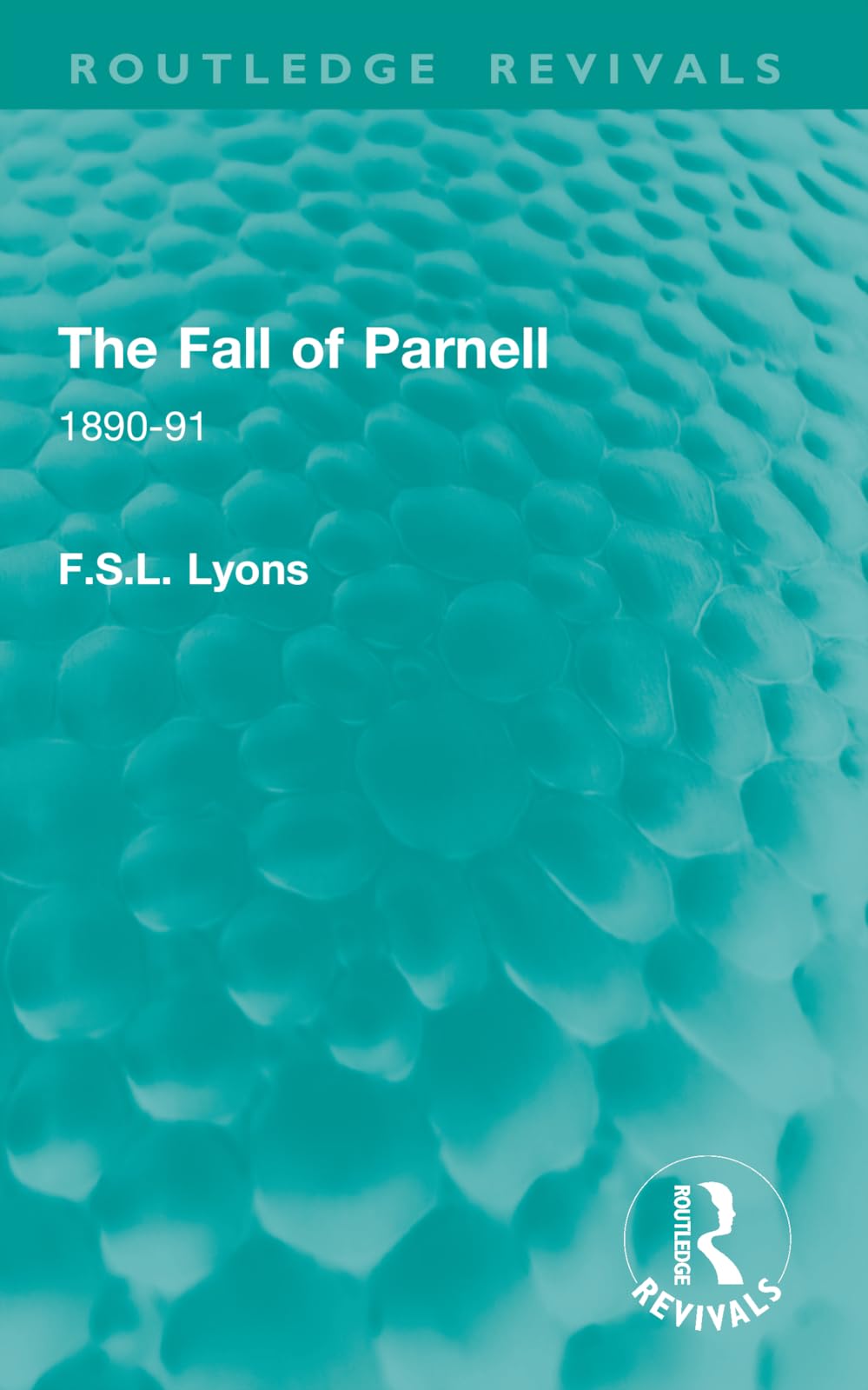 The Fall of Parnell: 1890-91 (Routledge Revivals)