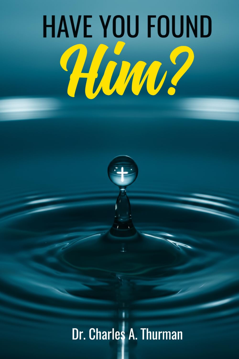 Have you Found Him?