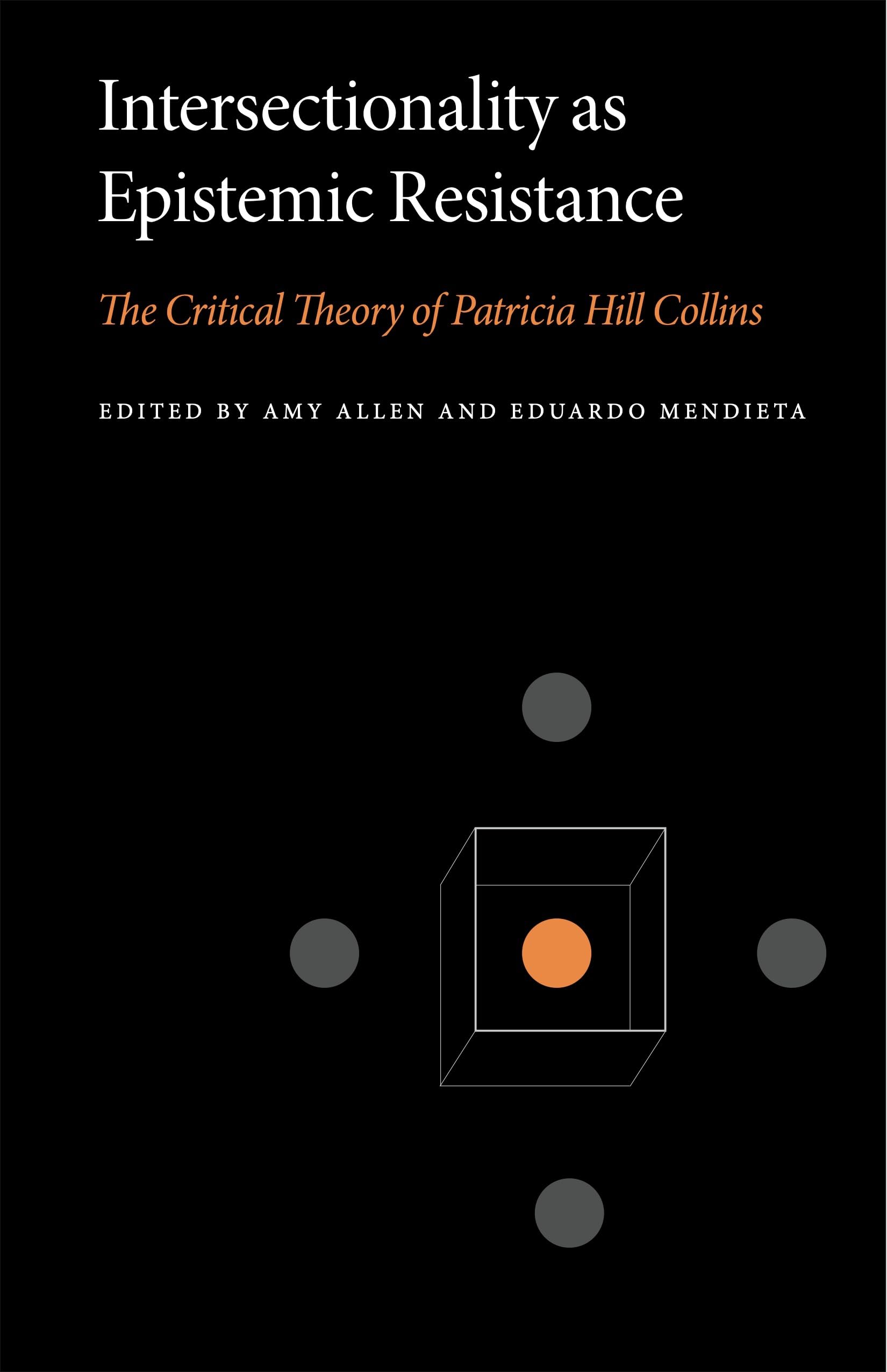 Intersectionality as Epistemic Resistance: The Critical Theory of Patricia Hill Collins (Penn State Series in Critical Theory)