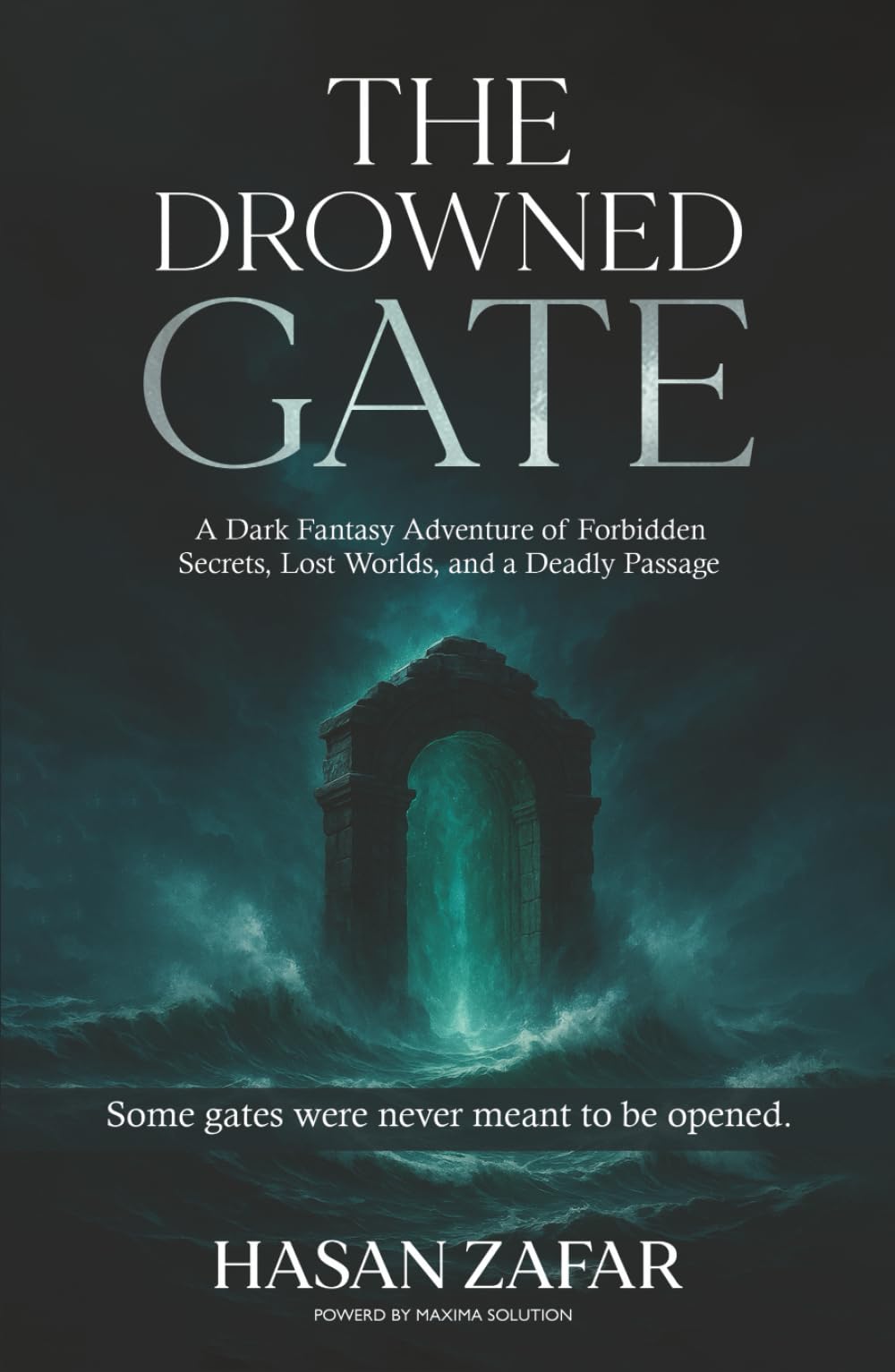 The Drowned Gate: A Dark Fantasy Adventure of Forbidden Secrets, Lost Worlds, and a Deadly Passage