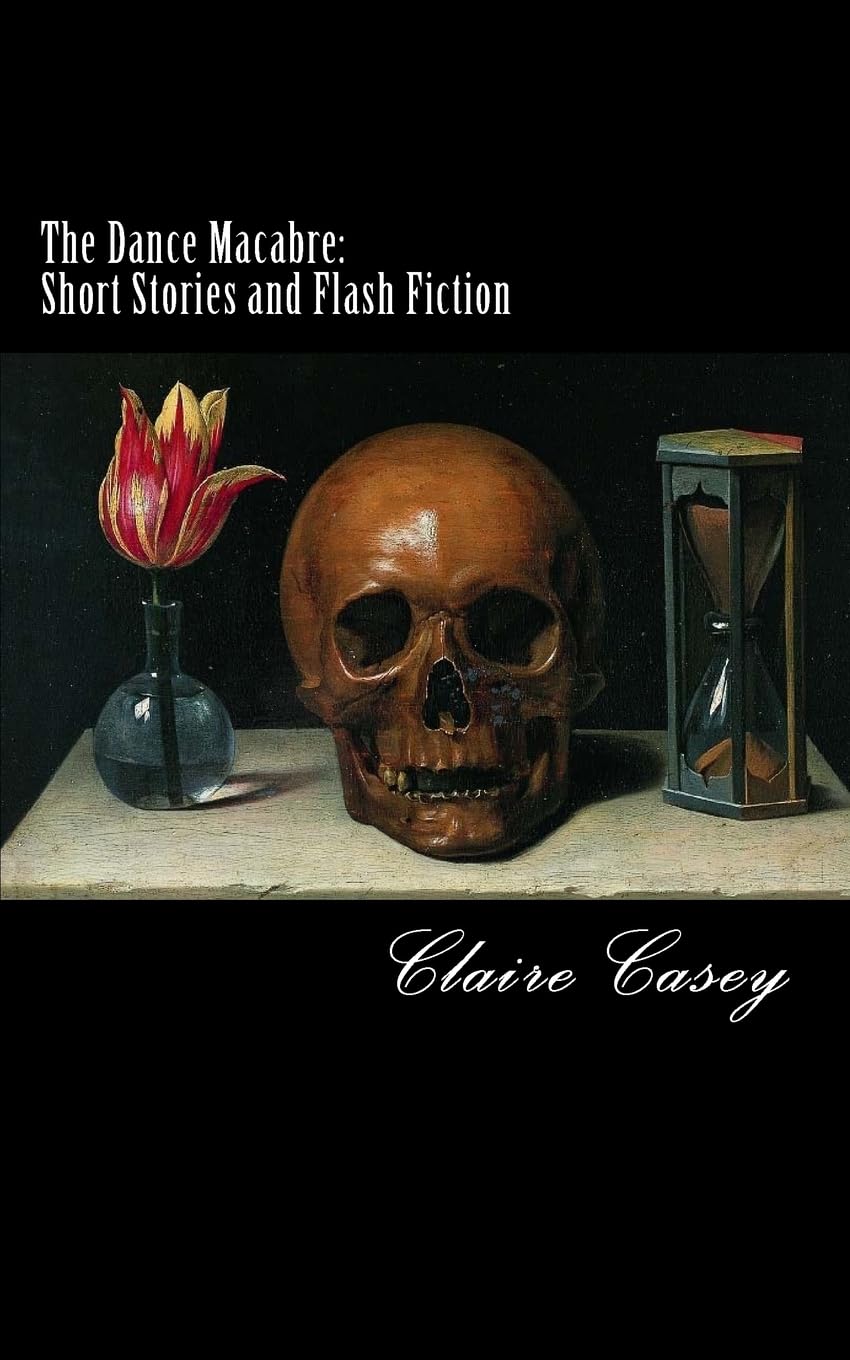 The Dance Macabre: Short Stories and Flash Fiction