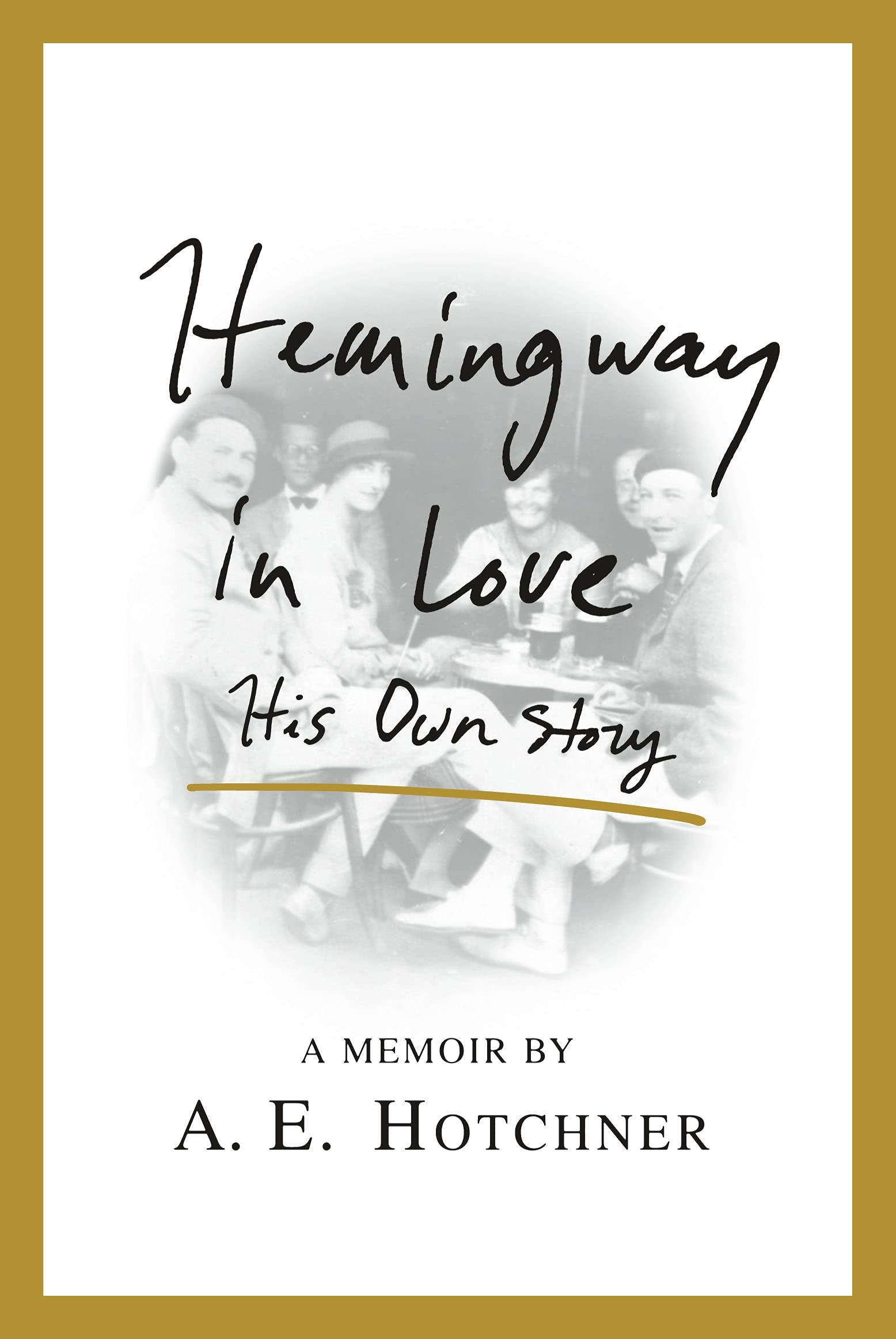 Hemingway in Love: His Own Story