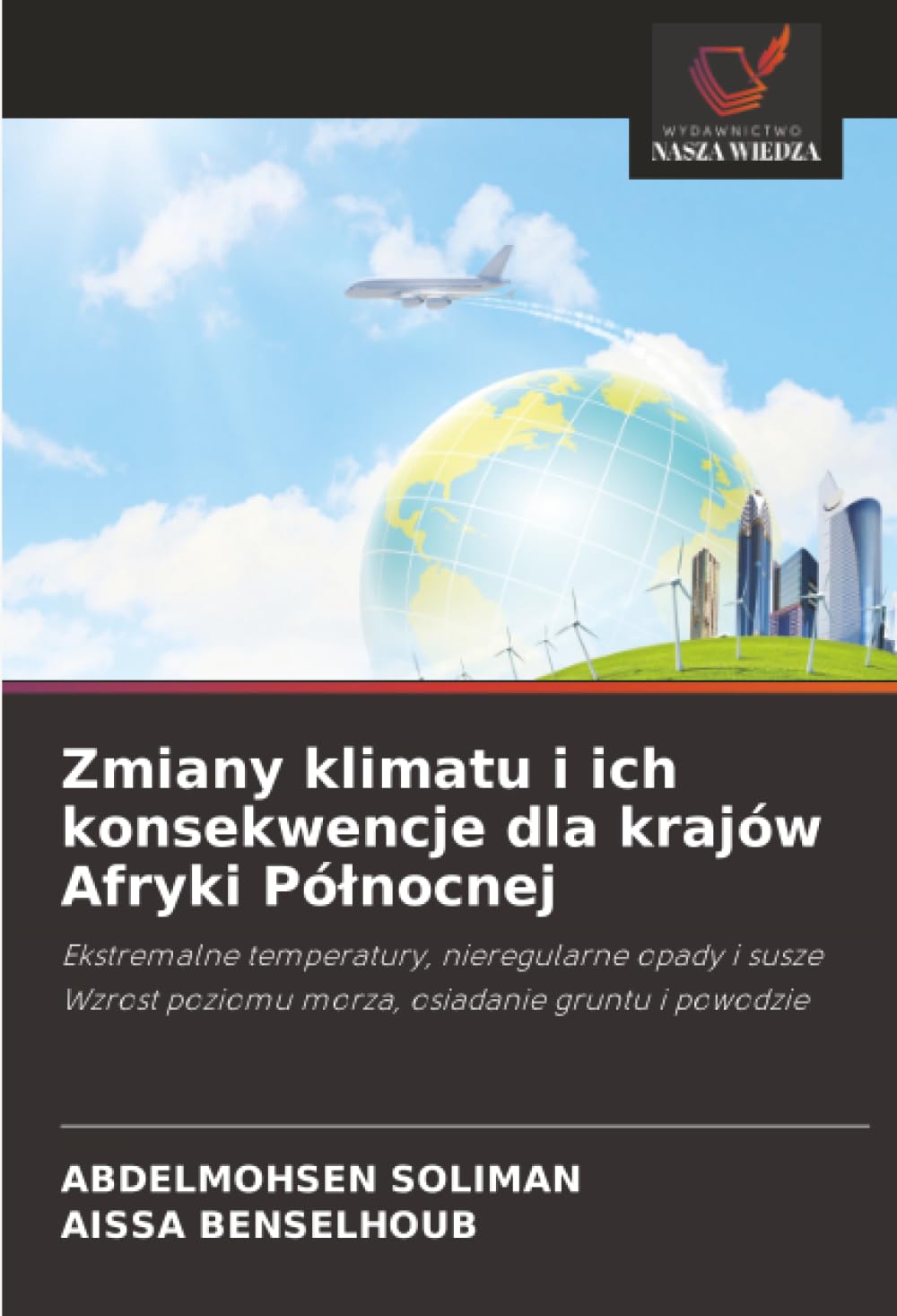 Zmiany klimatu i ich konsekwencje dla krajów Afryki Północnej: Ekstremalne temperatury, nieregularne opady i suszeWzrost poziomu morza, osiadanie gruntu i powodzie