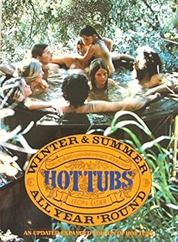 Paperback HOT TUBS; WINTER & SUMMER, ALL YEAR 'ROUND How To Build, Maintain & Enjoy Your O Book