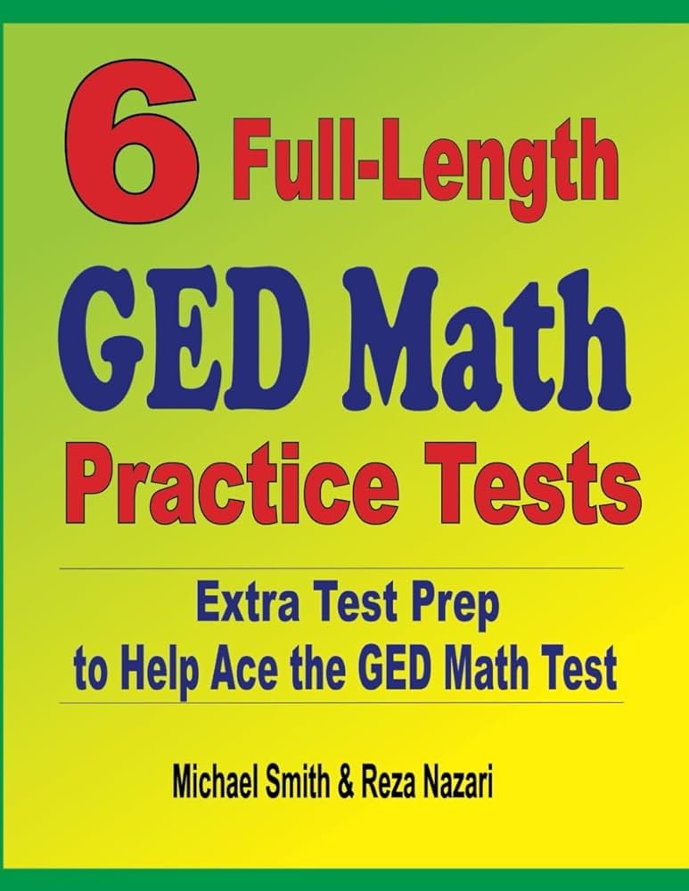 6 Full-Length GED Math Practice Tests: Extra Test Prep to Help Ace the GED Math Test: Smith, Michael, Nazari, Reza: 9781646127191: Amazon.com: Books 6-full-length-ged-math-practice-tests-extra-test-prep-to-help-ace-the-ged-math-test-smith-michael-nazari-reza-9781646127191-amazon-com-books