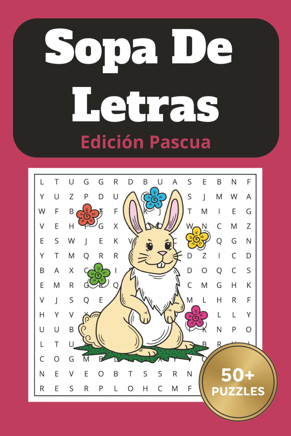 Sopa de Letras Edición Pascua: Rompecabezas Temáticos para Adultos, Jóvenes e Senior: Libro de Búsqueda de Palabras de Semana Santa y Primavera. ... en Familia. Formato 6x9 con Soluciones.