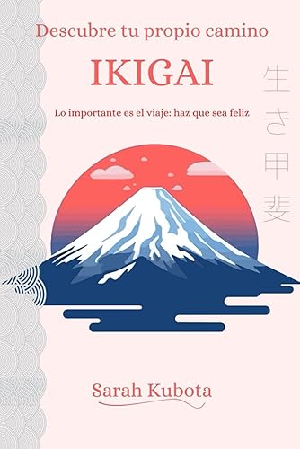 Descubre tu propio camino ikigai Lo importante es el viaje haz que sea feliz (Spanish Edition)