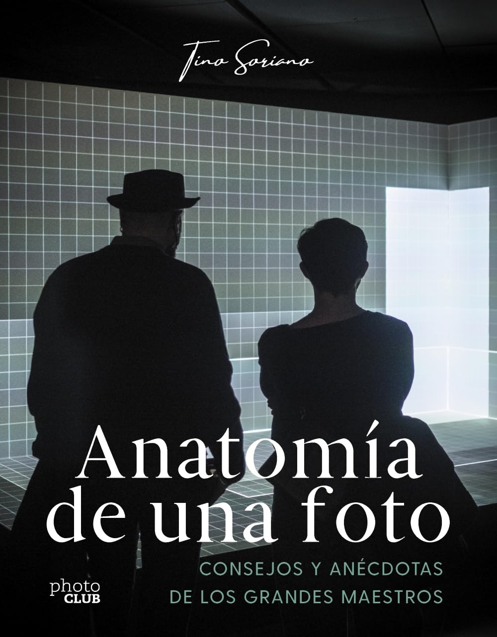 Anatomía de una foto: Consejos y anécdotas de los grandes maestros (PHOTOCLUB)