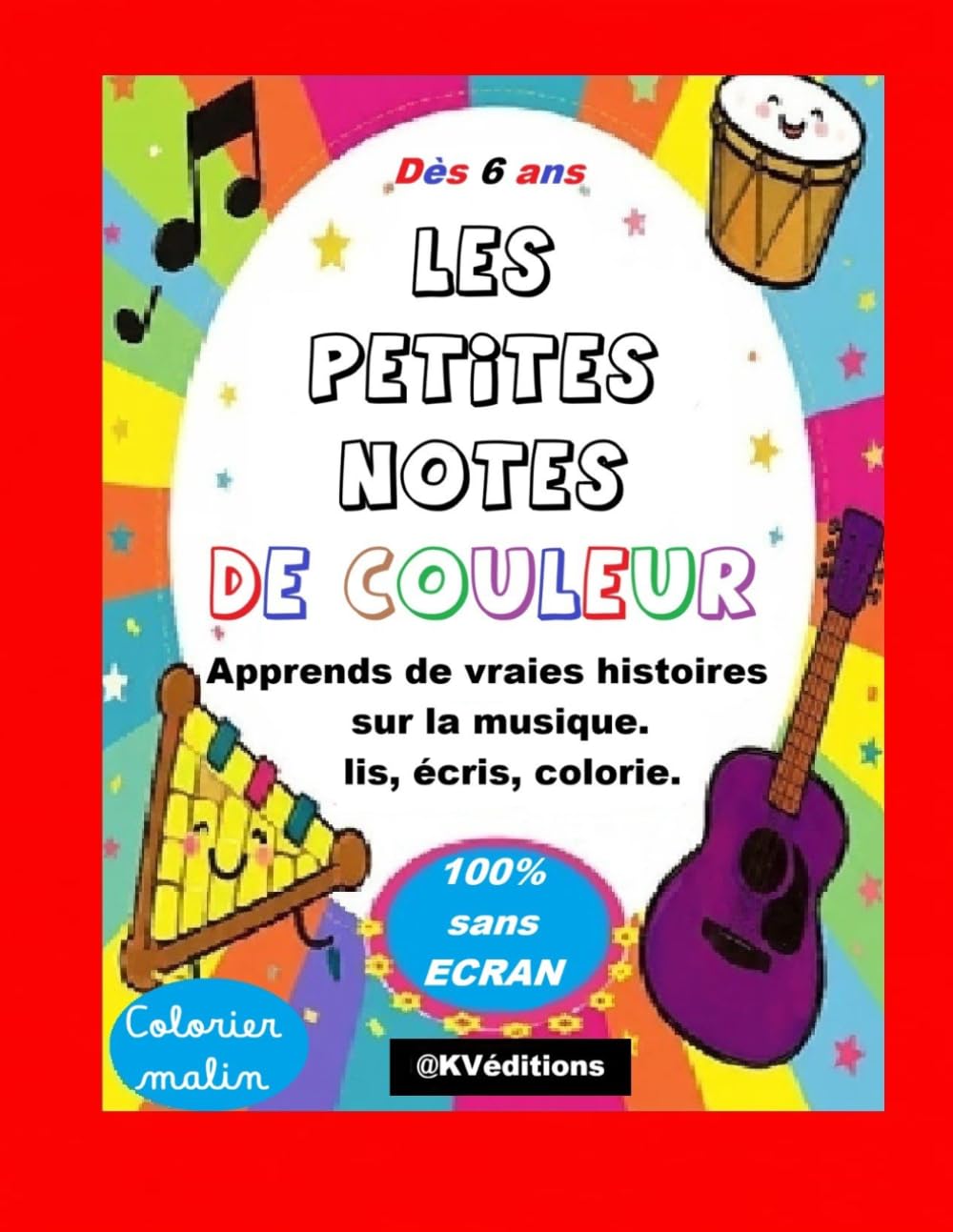Les petites notes de couleur: Dès 6 ans. Livre d'activités: apprendre des vraies histoires sur la musique en lisant, écrivant, coloriant. Colorier malin, 100% sans écran.
