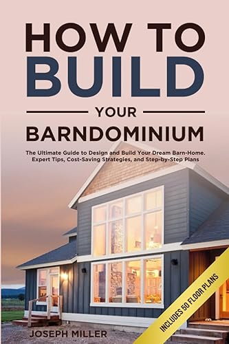 How to Build Your Barndominium: The Ultimate Guide to Design