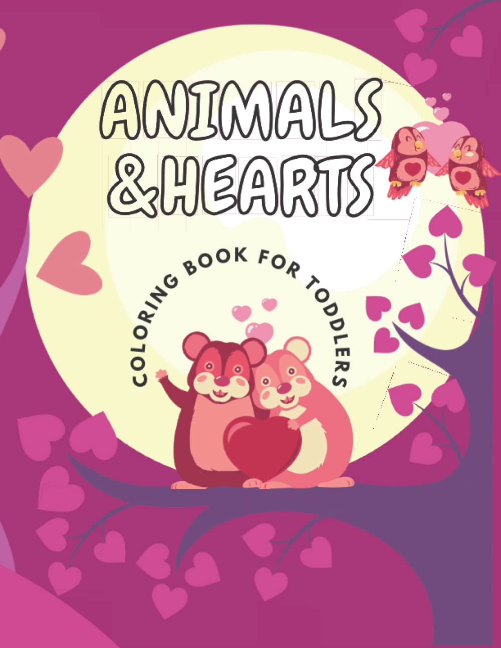 Animals and Hearts: Coloring Book for Toddlers of all Ages with Cute Animals Celebrating Love