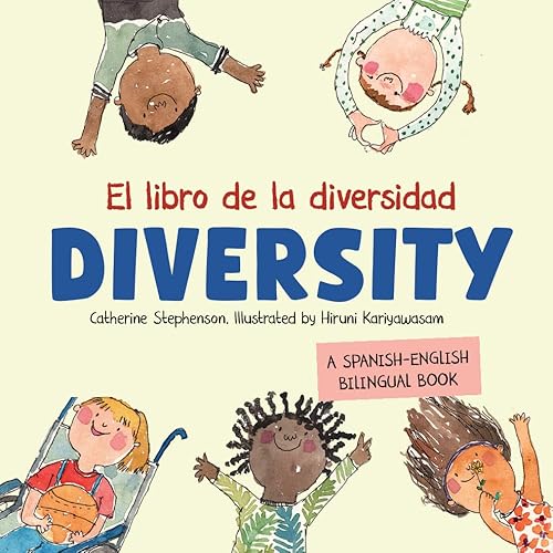 El Libro de la Diversidad. DIVERSITY. A Spanish-English bilingual book Empathy, Kindness and Respect for Differences. Empatía, amabilidad y respeto