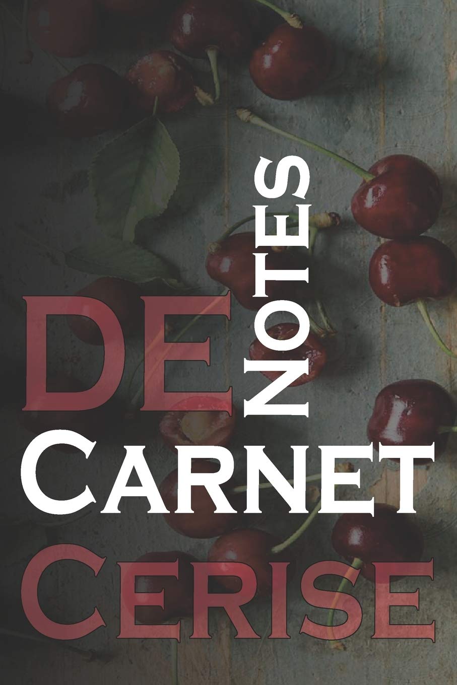 Carnet de cerise notes: Notebook - Bloc notes - Carnet ligné de bord pour planification - Idée Cadeau drôle - Calendrier - 120 pages lignées blanc - Forma 6" x 9"