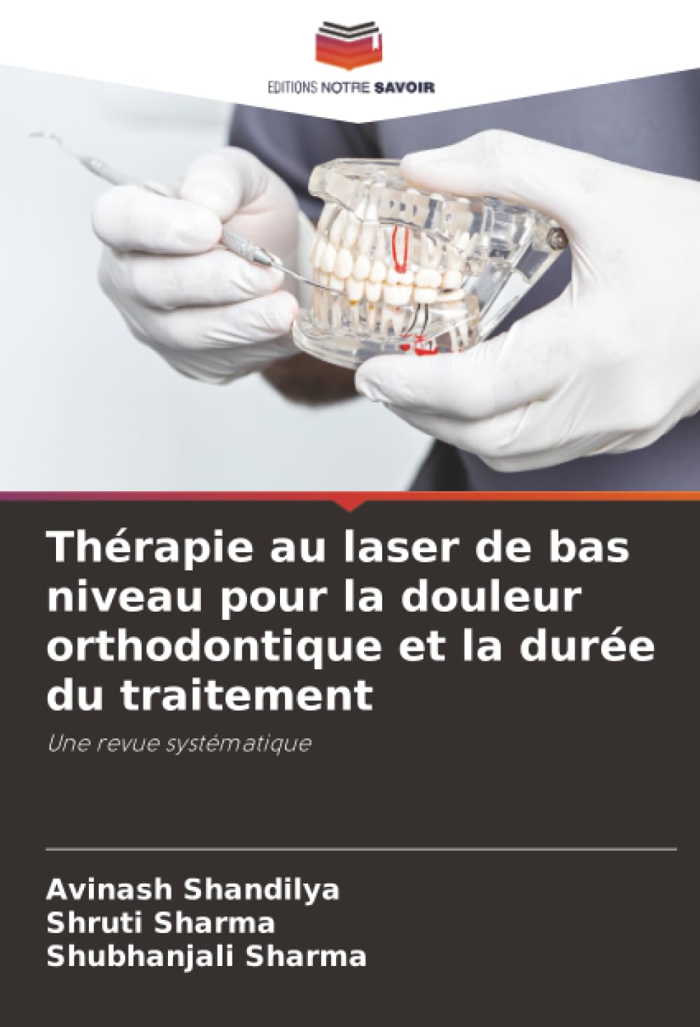 Thérapie au laser de bas niveau pour la douleur orthodontique et la durée du traitement: Une revue systématique