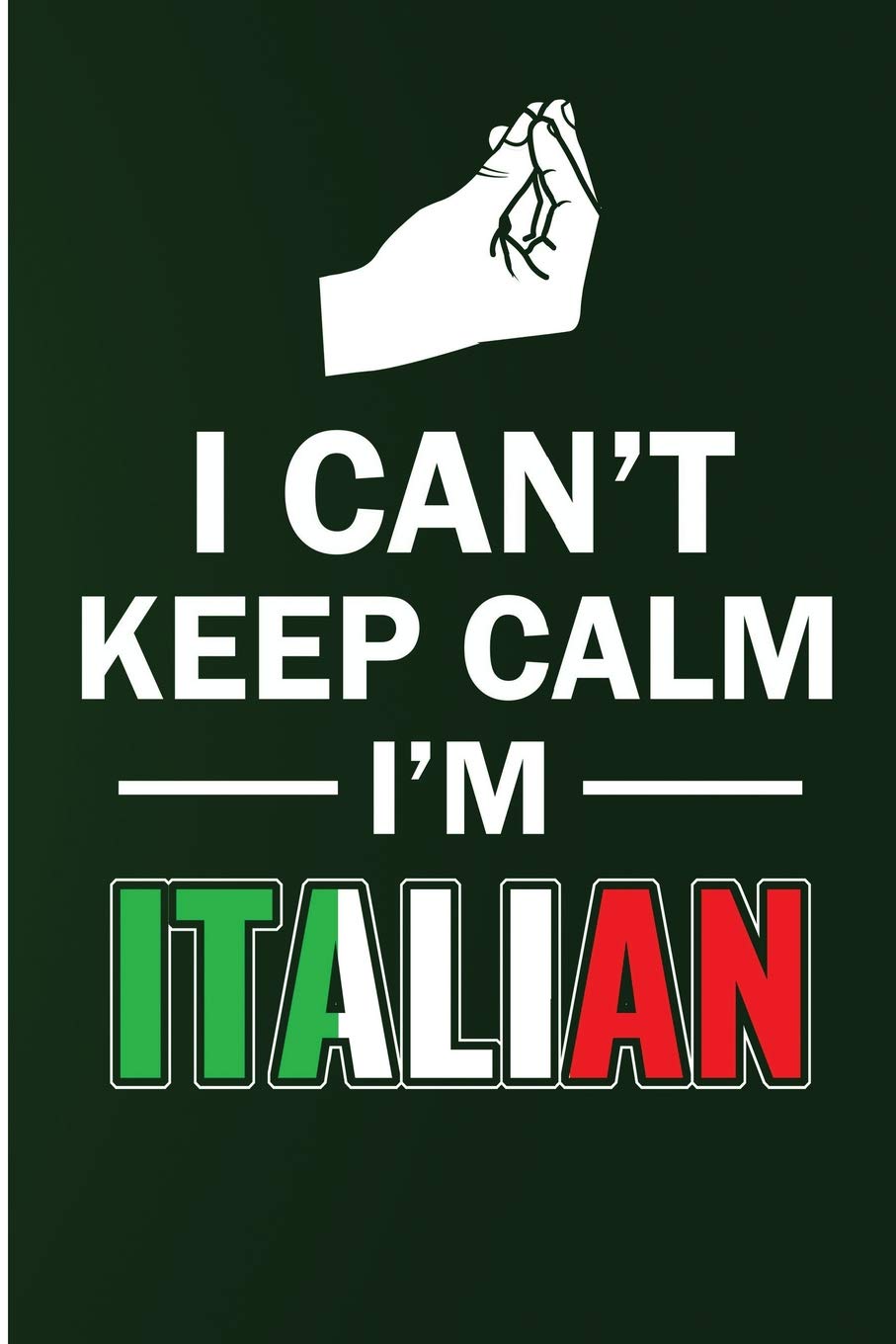I Can't Keep Calm I'm Italian: Blank Lined Journal For The Boy Or Girl From Italy