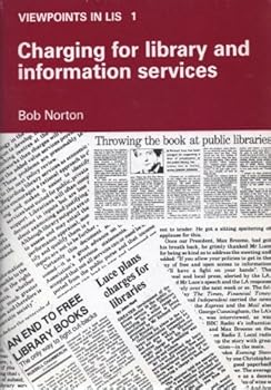 Paperback Charging for Library and Information Services (Viewpoints in Lis, No 1) Book