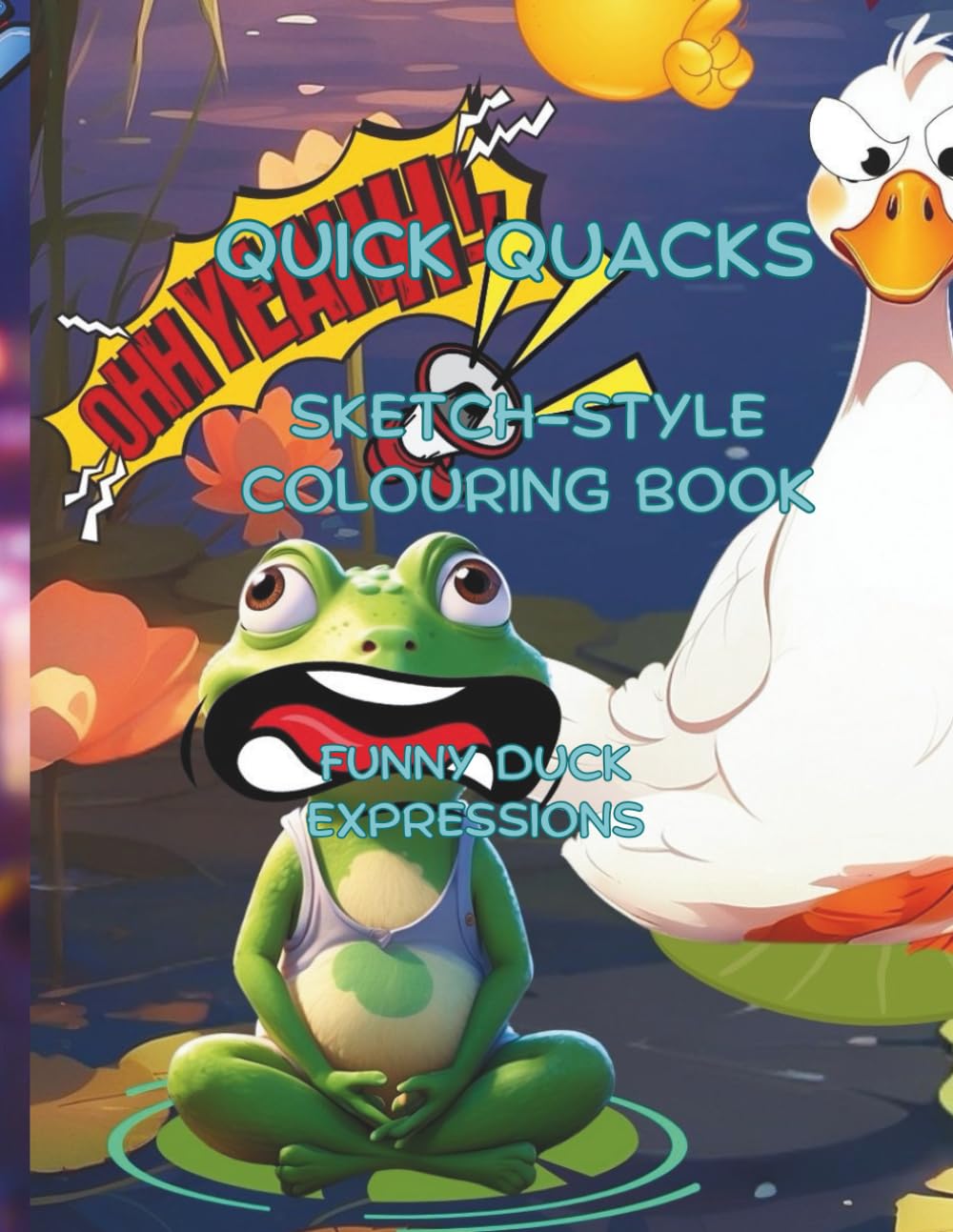 Quick Quacks Sketch-Style Colouring Book: Funny, Silly Duck Expressions To Colour