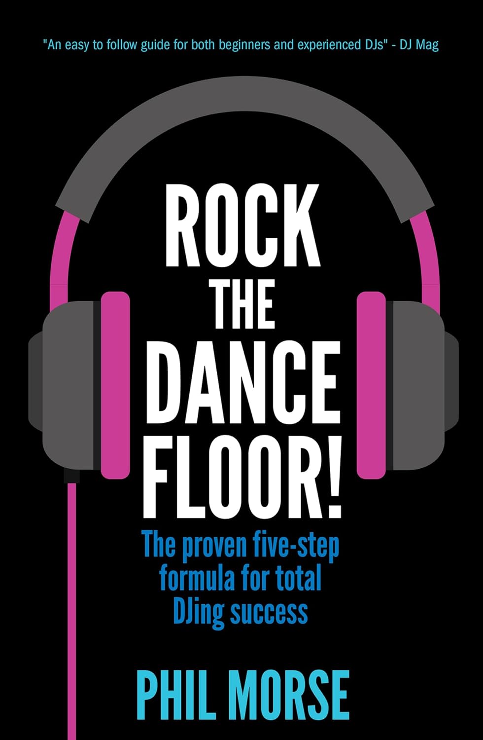 Rock The Dancefloor The proven fivestep formula for total DJing
