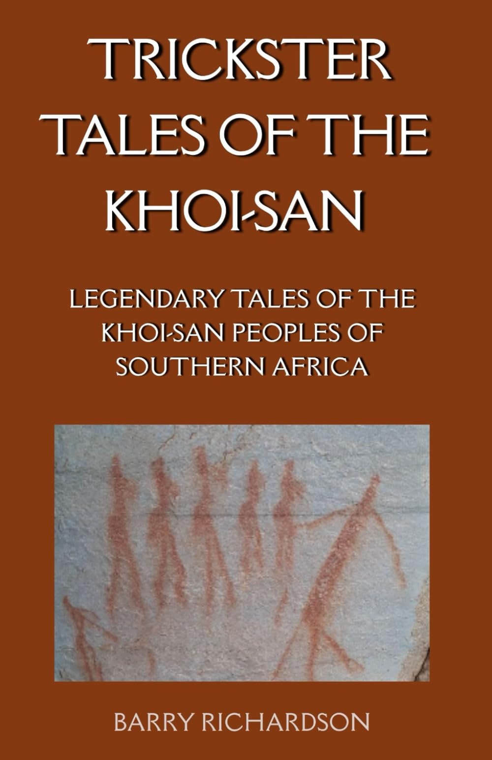 Trickster Tales of the Khoi-San: Legendary Tales of the Khoi-San Peoples of Southern Africa (Mythological Tales of the Khoi-San)