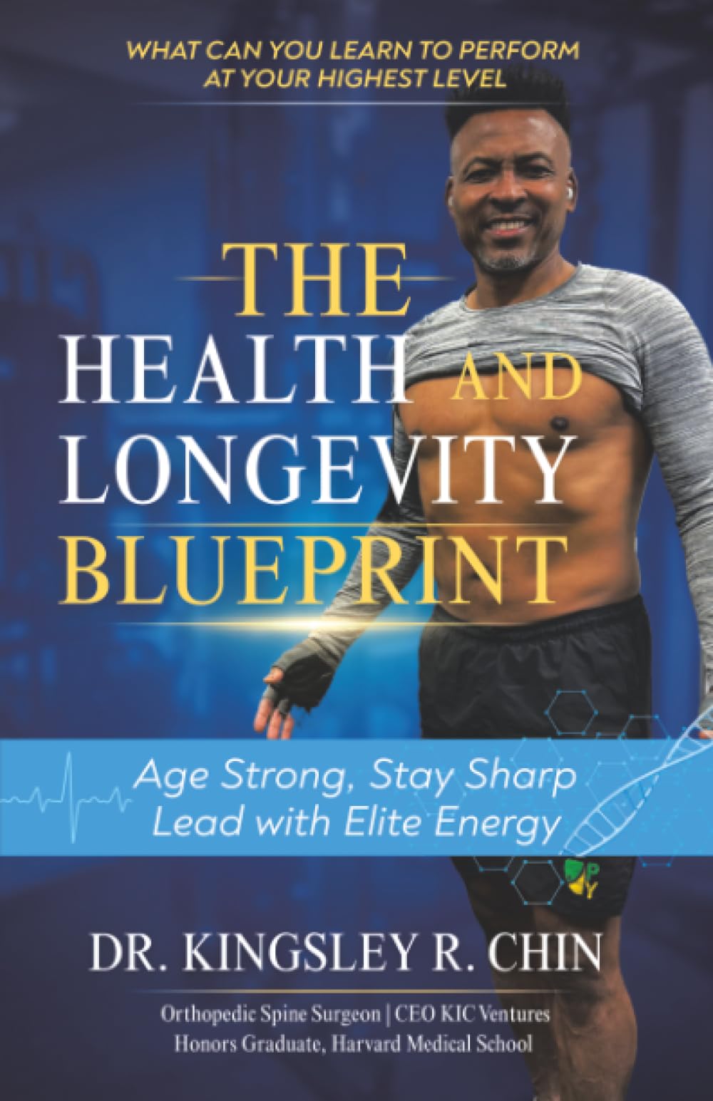 The Health and Longevity Blueprint: Age Strong. Stay Sharp. Lead with Elite Energy