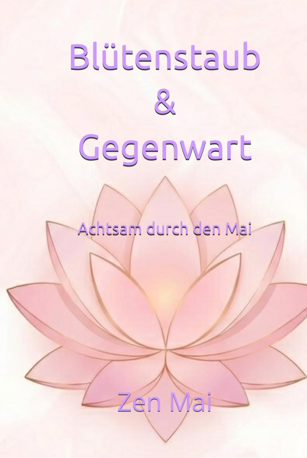 Blütenstaub & Gegenwart: Achtsam durch den Mai (Achtsam durch das Jahr)