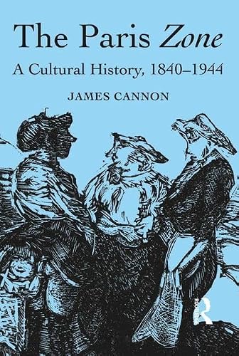 The Paris Zone: A Cultural History, 1840-1944