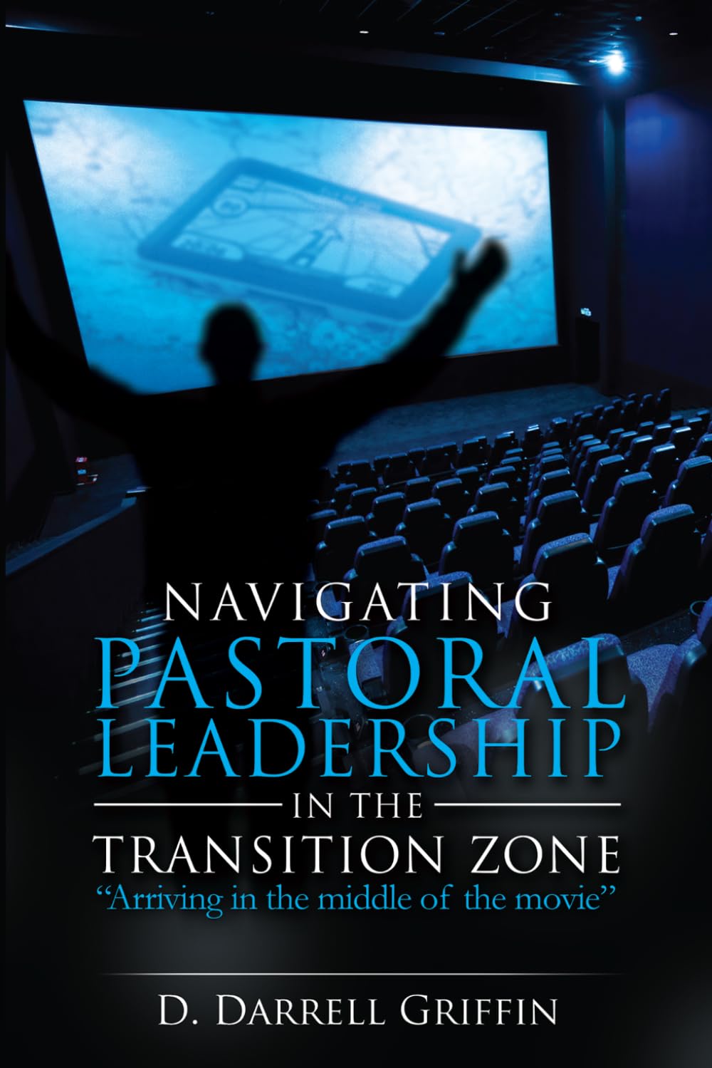 Navigating Pastoral Leadership in the Transition Zone: Arriving in the Middle of the Movie
