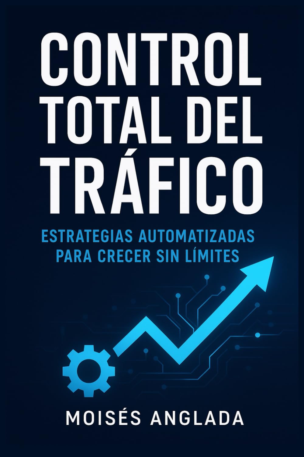 Control Total del Tráfico: Estrategias automatizadas para crecer sin límites