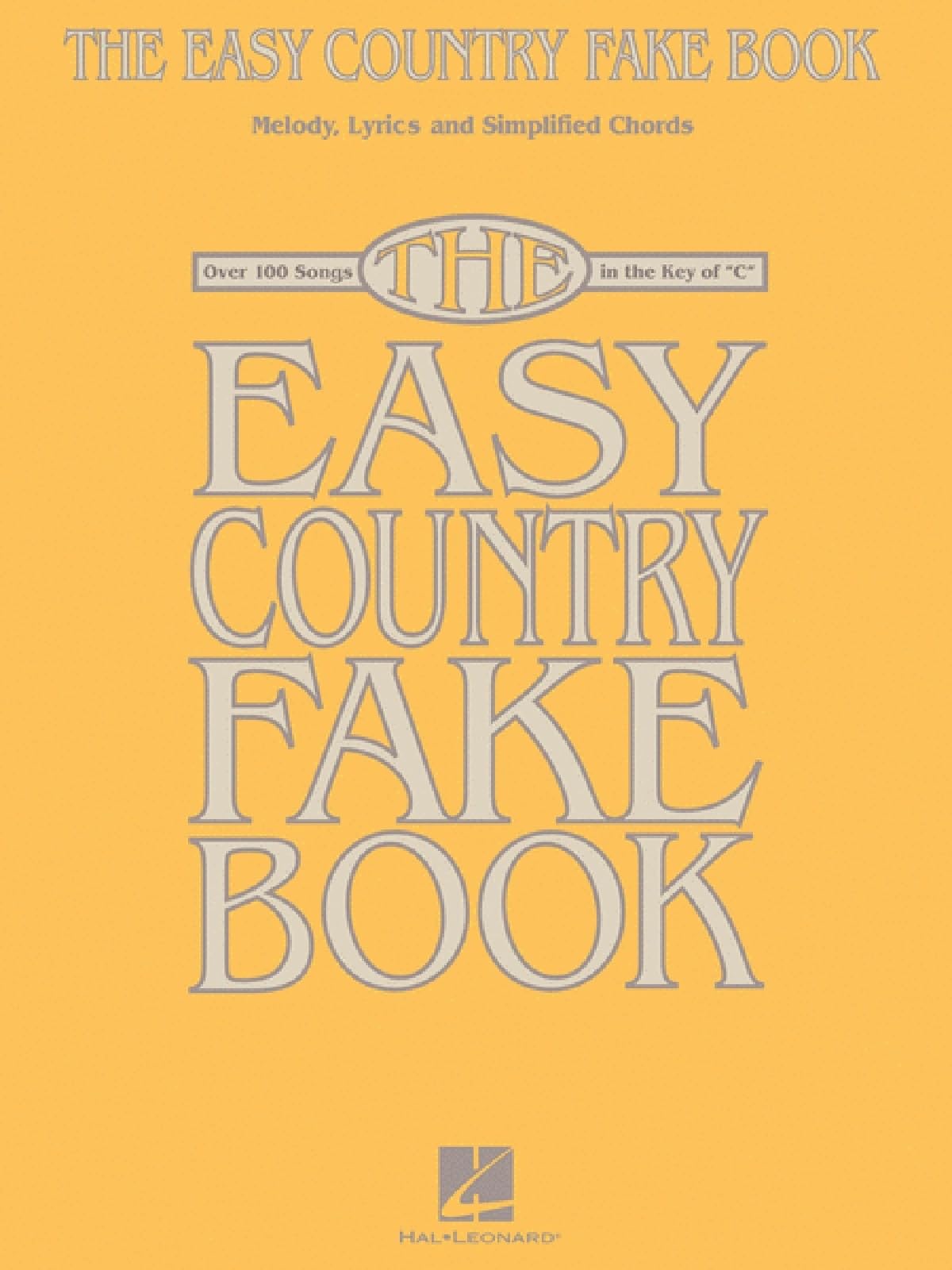 The Easy Country Fake Book – Piano, Vocal and Guitar Songbook | Over 100 Classic Country Songs in the Key of C | Simplified Chords and Lyrics for ... Musicians: Over 100 Songs in the Key of C