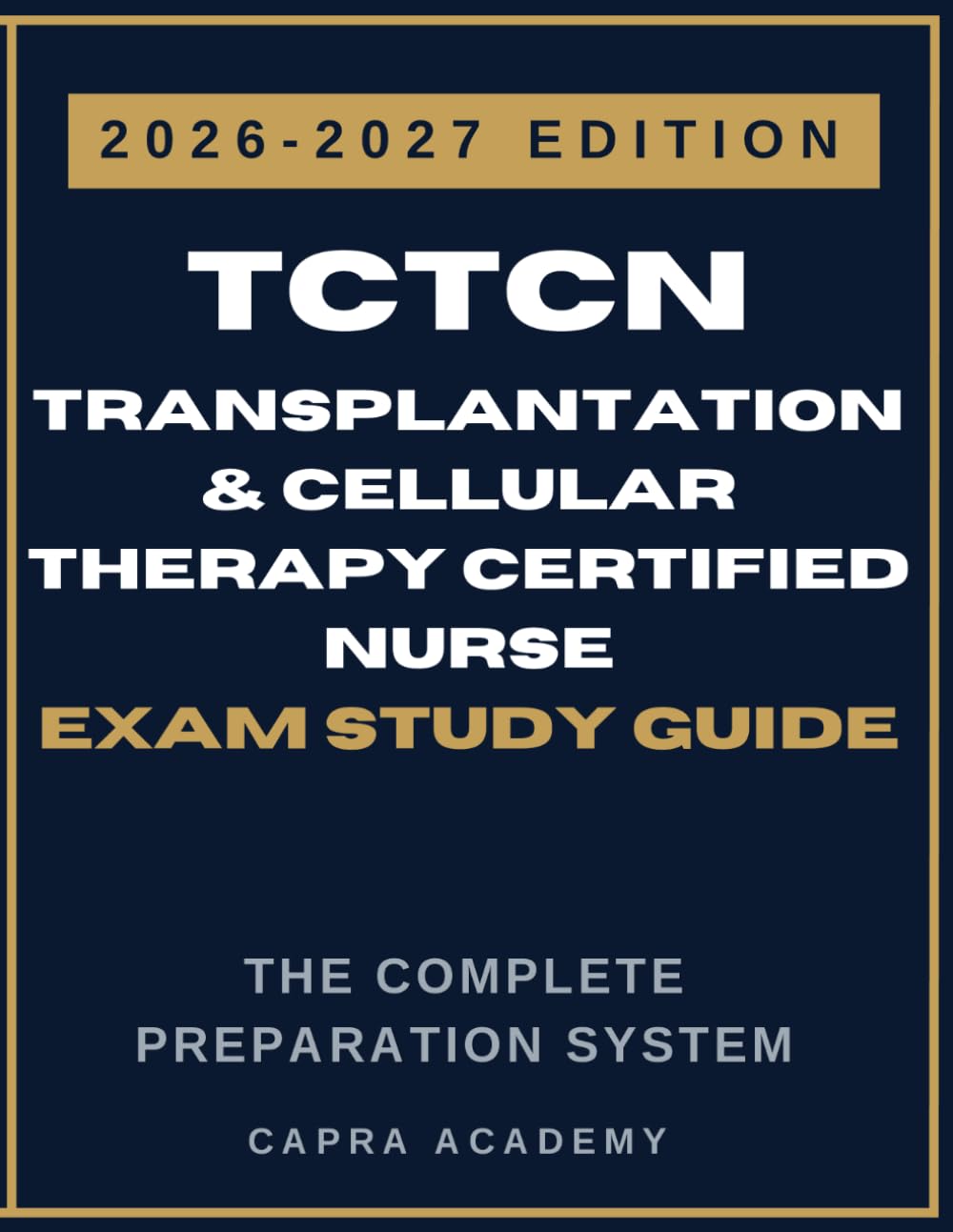 Transplantation and Cellular Therapy Certified Nurse Study Guide 2026-2027: Complete TCTCN Exam Prep with Practice Tests, Clinical Scenarios, and ... and Cellular Therapy Certification Series)
